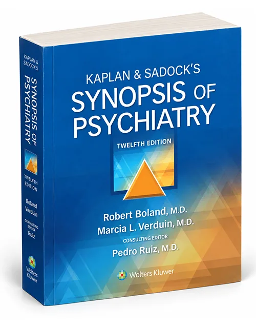 Kaplan & Sadock’s Synopsis of Psychiatry 12th Edition, ISBN 9781975173128