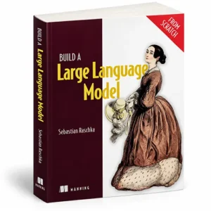 Build a Large Language Model (From Scratch) by Sebastian Raschka – LLM Programming with Python
